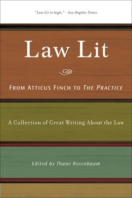 Law Lit: From Atticus Finch to the Practice: A Collection of Great Writing about the Law Cover Image