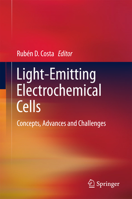 Light-Emitting Electrochemical Cells: Concepts, Advances and Challenges