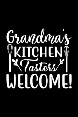 Grandma's Kitchen Tasters Welcome!: 100 Pages 6'' x 9'' Recipe Log Book Tracker - Best Gift For Cooking Lover Cover Image