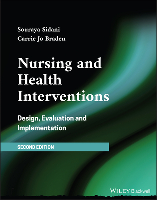 Nursing and Health Interventions: Design, Evaluation, and Implementation By Souraya Sidani, Carrie Jo Braden Cover Image