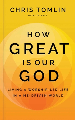 How Great Is Our God: Living a Worship-Led Life in a Me-Driven World Cover Image