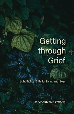 Getting Through Grief: Eight Biblical Gifts for Living with Loss Cover Image