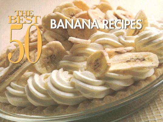 The Best 50 Banana Recipes By David Woods Cover Image