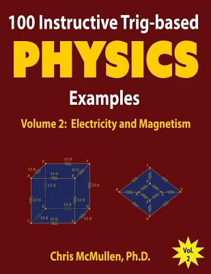 100 Instructive Trig-based Physics Examples: Electricity and Magnetism By Chris McMullen Cover Image