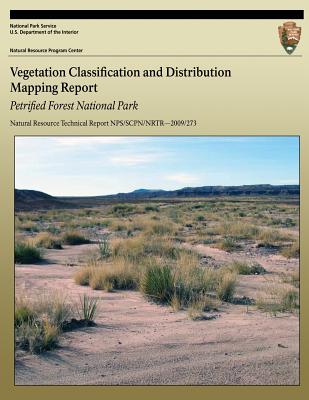 Vegetation Classification and Distribution Mapping Report: Petrified Forest National Park: Natural Resource Technical Report NPS/SCPN/NRTR?2009/273 Cover Image