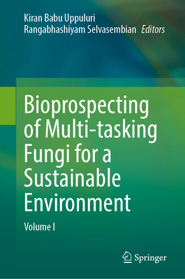 Bioprospecting of Multi-Tasking Fungi for a Sustainable Environment: Volume I Cover Image
