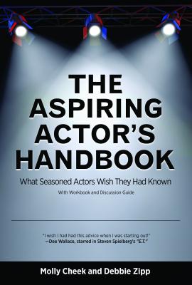The Aspiring Actor's Handbook: What Seasoned Actors Wished They Had Known Cover Image