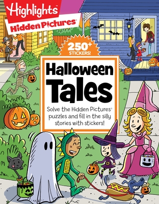 Halloween Tales: Solve the Hidden Pictures puzzles and fill in the silly stories with stickers! (Highlights Hidden Pictures Silly Sticker Stories) By Highlights (Created by) Cover Image