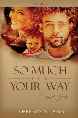 So Much Better Your Way: Signed Jack (Love Still Lives #2)