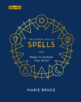 The Essential Book of Spells: Magic to Enchant Your World (Elements #18)