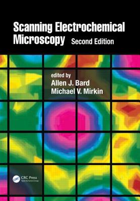 Scanning Electrochemical Microscopy By Allen J. Bard (Editor), Michael V. Mirkin (Editor) Cover Image
