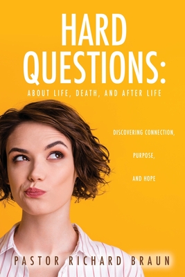 Hard Questions: About Life, Death, and After Life By Pastor Richard Brown Cover Image