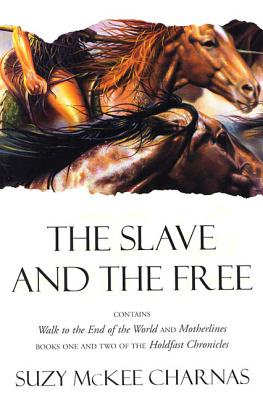 The Slave and The Free: Books 1 and 2 of 'The Holdfast Chronicles': 'Walk to the End of the World' and 'Motherlines' By Suzy McKee Charnas Cover Image