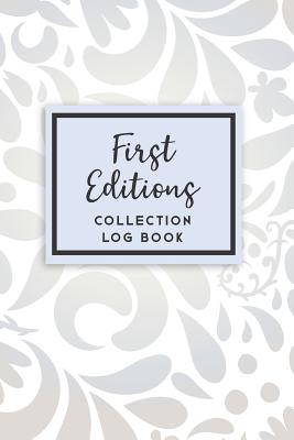 First Editions Collection Log Book: 50 Templated Sections for Indexing Your Collectables Cover Image