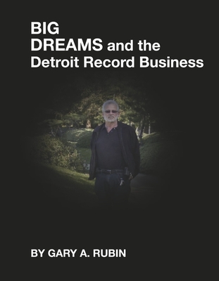 Big Dreams and the Detroit Record Business Cover Image