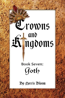 Crowns and Kingdoms Book Seven: Goth By Norris Bloom Cover Image
