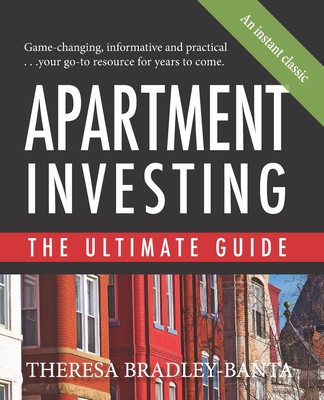 Apartment Investing: The Ultimate Guide By Theresa Bradley-Banta Cover Image
