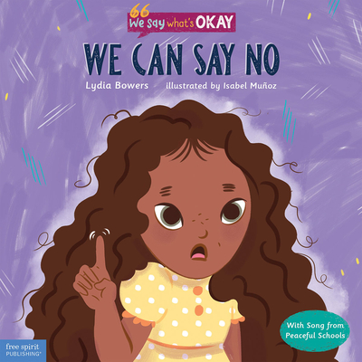 We Can Say No (We Say What's Okay Series) By Lydia Bowers, Isabel Muñoz (Illustrator) Cover Image