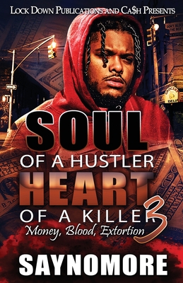 Soul of a Hustler, Heart of a Killer 3 By Saynomore Cover Image