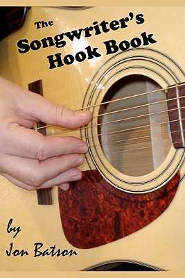 The Songwriter's Hook Book By Jon Batson Cover Image