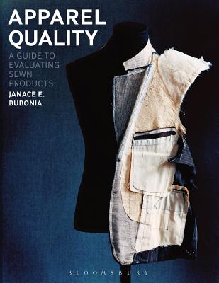 Apparel Quality: A Guide to Evaluating Sewn Products By Janace E. Bubonia Cover Image