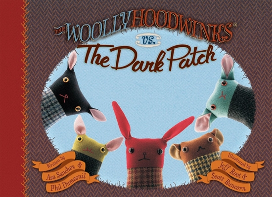 The Woollyhoodwinks vs. the Dark Patch By Asa Sanchez, Phil Dumesnil, Jeff Root (Illustrator) Cover Image