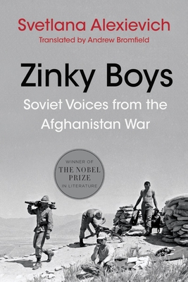 Zinky Boys: Soviet Voices from the Afghanistan War By Svetlana Alexievich, Andrew Bromfield (Translated by) Cover Image