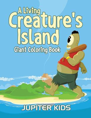 A Living Creature's Island: Giant Coloring Book By Jupiter Kids Cover Image