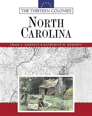 North Carolina (Thirteen Colonies (Facts on File)) By Craig A. Doherty, Katherine M. Doherty Cover Image