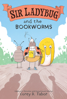 Sir Ladybug and the Bookworms By Corey R. Tabor, Corey R. Tabor (Illustrator) Cover Image