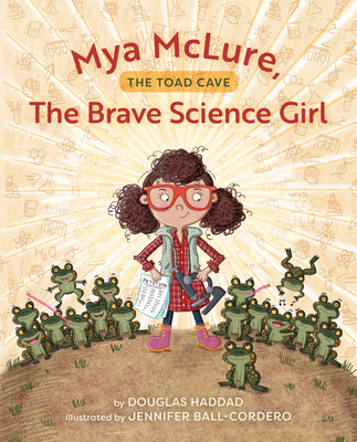 Mya McLure, the Brave Science Girl: The Toad Cave By Douglas Haddad, Jennifer Ball-Cordero (Illustrator) Cover Image