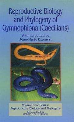 Reproductive Biology and Phylogeny of Gymnophiona: Caecilians By Barrie G. M. Jamieson (Editor) Cover Image