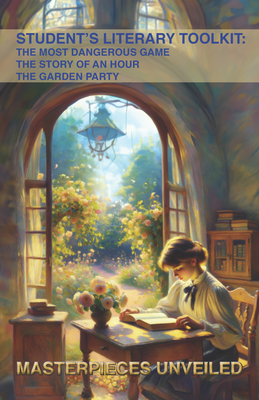 Student's Literary Toolkit: The Most Dangerous Game, the Story of an Hour, & the Garden Party Cover Image