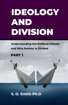 Ideology and Division: Understanding the Political Climate and Why Society is Divided (Part #1)