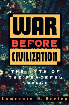 War Before Civilization By Lawrence H. Keeley Cover Image