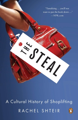 The Steal: A Cultural History of Shoplifting By Rachel Shteir Cover Image