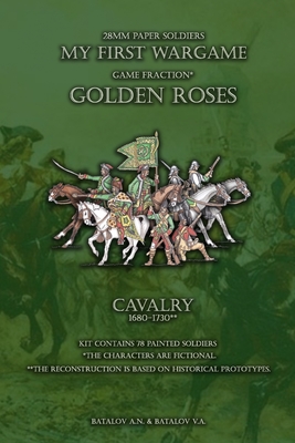 Golden Roses. Cavalry 1680-1730: 28mm paper soldiers Cover Image