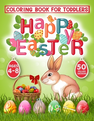 Happy Easter Coloring Book for Toddlers: 50 Easter Coloring filled image Book for Kids, ages 4-8, Preschool Children, & Kindergarten, Bunny, rabbit, E By Magical Publication Cover Image