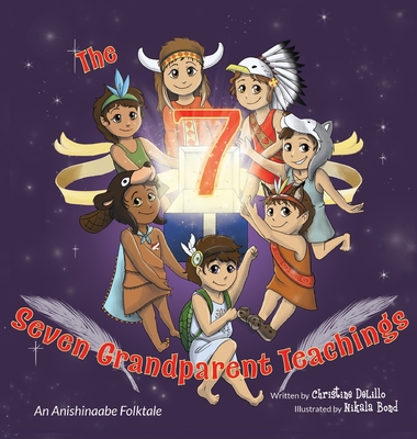 The Seven Grandparent Teachings: An Anishinaabe Folktale (Introduction #1) Cover Image
