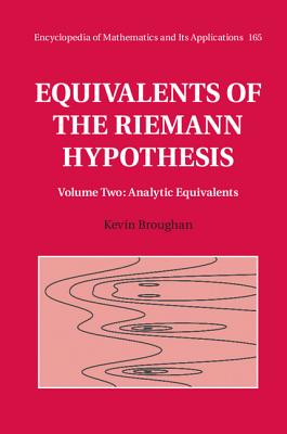 Equivalents of the Riemann Hypothesis: Volume 2, Analytic Equivalents (Encyclopedia of Mathematics and Its Applications #165) Cover Image