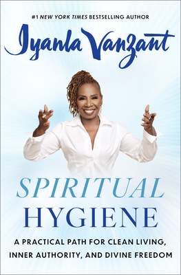 Spiritual Hygiene: A Practical Path for Clean Living, Inner Authority, and Divine Freedom By Iyanla Vanzant Cover Image
