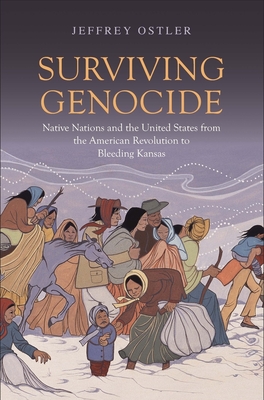 Surviving Genocide: Native Nations and the United States from the American Revolution to Bleeding Kansas Cover Image