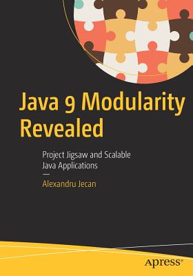 Java 9 Modularity Revealed: Project Jigsaw And Scalable Java ...