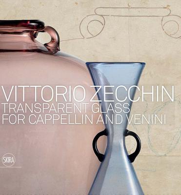 Vittorio Zecchin: Transparent Glass for Cappellin and Venini Cover Image