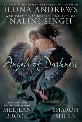Angels of Darkness By Nalini Singh, Ilona Andrews, Meljean Brook, Sharon Shinn Cover Image