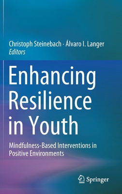 Enhancing Resilience in Youth: Mindfulness-Based Interventions in Positive Environments Cover Image