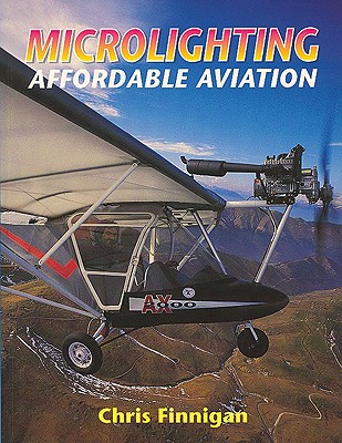 Microlighting: Affordable Aviation By Chris Finnigan Cover Image