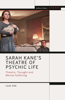 Sarah Kane's Theatre of Psychic Life: Theatre, Thought and Mental Suffering (Methuen Drama Engage)