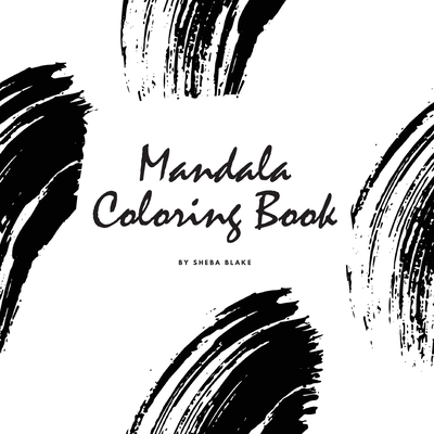 Mandala Coloring Book for Teens and Young Adults (8.5x8.5 Coloring Book / Activity Book) (Mandala Coloring Books #4) By Sheba Blake Cover Image