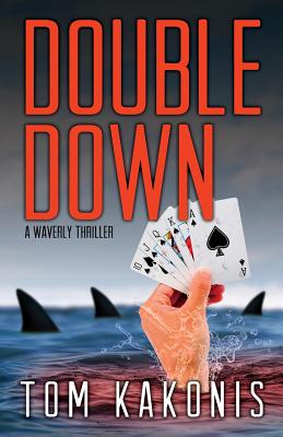 Double Down: A Waverly Thriller By Tom Kakonis Cover Image